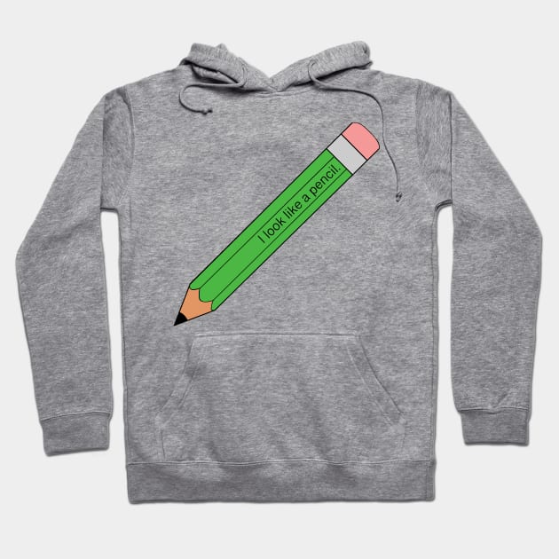 I look like a pencil Hoodie by Princifer